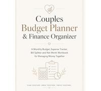 Couples Budget Planner & Finance Organizer: A Monthly Budget Expense Tracker Bill Splitter and Net Worth Workbook for Managing Money Together
