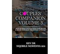 Couples Companion Volume 3: How To Build Wealth With Your Spouse & Break Free From Stagnation & Poverty