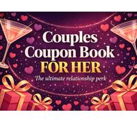 Couples Coupon Book For Her: The Ultimate Relationship Perk: 55 Romantic, Fun and Naughty Love Coupons for Girlfriend or Wife. A Playful Couples Gift for Anniversaries, Birthdays and Valentine’s Day