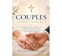 COUPLES DEVOTIONALS: Simple Daily Reflections to Enrich Your Faith, Enhance Connection & Intimacy, Communicate More Effectively as Partners and Grow Together Spiritually