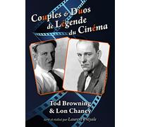 Couples et duos de légende du cinéma : Tod Browning & lon Chaney