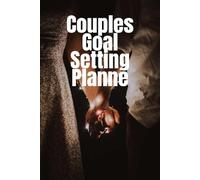 Couples Goal Setting Planner: A Guided Relationship Workbook to Set, Track, and Achieve Shared Goals for Love, Life, and Growth