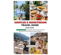COUPLES & HONEYMOON TRAVEL GUIDE 2025-2026: TOP DESTINATIONS - Ubud (Bali), Positano (Amalfi Coast), Bora Bora (French Polynesia), Bruges (Belgium)