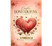 Couples Love Coupon Book: Fun, Flirty, and Romantic Date Night Ideas for Him and Her: A Fun & Romantic Thoughtful Gift Love Coupons to Spark Romance for Couples, Husband, or Wife