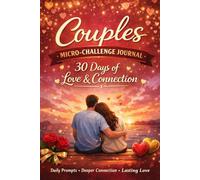Couples Micro-Challenge Journal 30-Day Guided Prompts to Strengthen Communication, Connection & Love: A Daily Relationship Workbook for Partners to ... Reconnect Emotionally, and Grow Closer