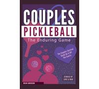 Couples Pickleball: The Enduring Game: Serving Up Love, Laughter, and Longevity on the Courts