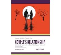 Couple's Relationship - Guided Self-help Therapy Tool: A Structured Workbook for Couples to Strengthen Communication, Rebuild Trust, and Create a Shared Vision