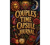 Couple's Time Capsule Journal: Keepsake book perfect wedding gift, bridal shower, anniversary, Valentine's Day, Sweetest Day or any Special Occasion