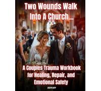 Couples Trauma Workbook: Two Wounds Walk Into A Church
