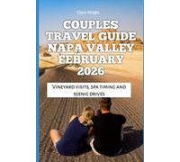 Couples Travel Guide Napa Valley February 2026: Vineyard visits, spa timing and scenic drives