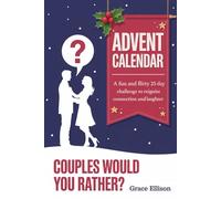 Couples Would You Rather Advent Calendar: A Fun and Flirty 25-Day Challenge to Reignite Connection and Laughter
