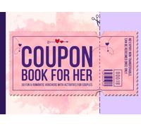 COUPON BOOK FOR HER: 50 Fun and Romantic Vouchers with Activities for Girlfriend, Wife or Couples (more 10 Fillable Blank) | For Anniversary, Birthday, Valentines Day