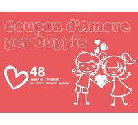 Coupon d’Amore per Coppie: 48 idee romantiche e divertenti da fare insieme. per sorprendere il partner ogni giorno: Coupon romantici da staccare per ... la complicità e riscoprire la magia d'amore