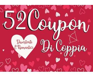 Coupon di Coppia Divertenti E Romantici: 52 sfide divertenti e idee speciali per vivere insieme emozioni indimenticabili, Perfetto come regalo di San Valentino per lei o per lui