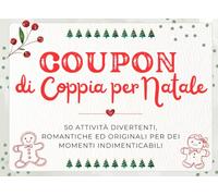 Coupon di Coppia Natalizi con 50 Attività Divertenti, Romantiche ed Originali: Un IDEA REGALO per Condividere del Tempo Insieme durante il periodo Natalizio e non solo!