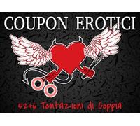 Coupon Erotici: 52+6 Tentazioni di Coppia - Per Lui o Lei. Blocchetto di Richieste Hot, Provocanti e Divertenti per Stuzzicare la Fantasia e la Passione - Idea Regalo