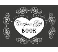 Coupon Gift Book: 40 Blank DIY Gift Vouchers / Perfect For Couples, Friends & Family / Great Gift Idea For Birthdays, Valentine's Day, Sweetest Day, Christmas & More