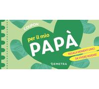 Coupon per il mio papà. Regala momenti unici da vivere insieme!