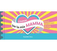 Coupon per la mia mamma. Regala momenti unici da vivere insieme!