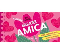 Coupon per la mia migliore amica. Regala momenti unici da vivere insieme!