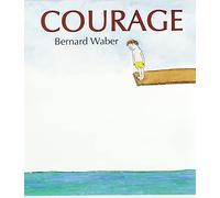 Courage: A Book for Anyone Leaping into Something New - A Heartfelt Picture Book About Bravery and Heroes for Kids (Ages 4-8)