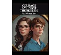 Courage Amongst The Broken