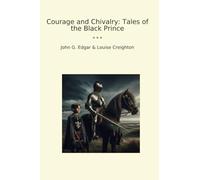 Courage and Chivalry: Tales of the Black Prince