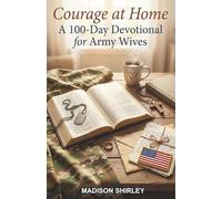 Courage at Home: A 100-Day Devotional for Army Wives