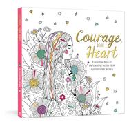Courage, Dear Heart: A Coloring Book of Empowering Words from Inspirational Women