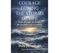 Courage During the Storms of Life: Even Through the Storm, the Breakthrough is Coming