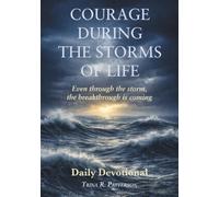 Courage During the Storms of Life: Even Through the Storm, the Breakthrough is Coming