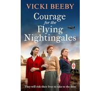 Courage for the Flying Nightingales: A gripping and romantic WWII historical novel