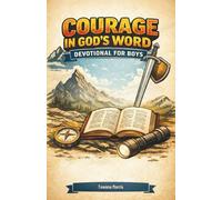 Courage in God's Word: 5 minutes devotional for young Boys : Featuring 92 Daily Devotions