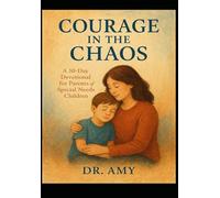 Courage in the Chaos: A 30-Day Devotional for Parents of Special Needs Children