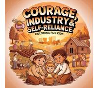 Courage, Industry & Self-Reliance Coloring Book for Kids: this Pioneer Day activity and coloring book features engaging pages that celebrate Utah ... making it ideal for summer fun and classr