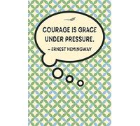Courage is grace under pressure.-Ernest Hemingway: Lined 6 x 9 journal, Hemingway quote on retro patterned background