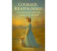 Courage, Krapp und Indigo: Die Entscheidungen der Charlotte Genton