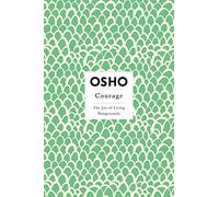 Courage: The Joy of Living Dangerously