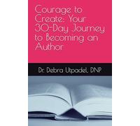 Courage to Create: Your 30-Day Journey to Becoming an Author