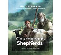 Courageous Shepherds: A Story of Faithful Leadership