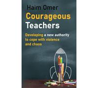 Courageous teachers: Developing a new authority to cope with violence and chaos