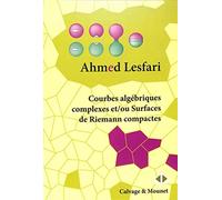 Courbes algébriques complexes et/ou Surfaces de Riemann compactes