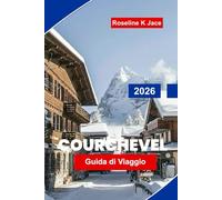 Courchevel Guida di viaggio 2026: Esplora le migliori piste da sci, gli hotel di lusso, i locali per il dopo-sci e i consigli di viaggio per la tua vacanza sulle Alpi francesi