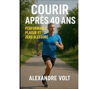 Courir après 40 Ans : performance, plaisir et zéro blessure
