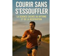Courir Sans S’essouffler: La Science Cachée du Rythme et de la Respiration