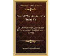 Cours D'Architecture Ou Traite V4: De La Decoration, Distribution Et Construction Des Batiments (1773)