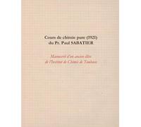 Cours de chimie pure (1921) du Pr. Paul SABATIER: Manuscrit d'un ancien élève de l'Institut de Chimie de Toulouse