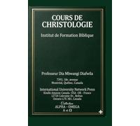 COURS DE CHRISTOLOGIE: INSTITUT DE FORMATION BIBLIQUE