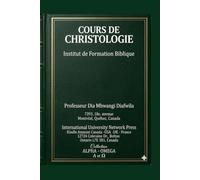 COURS DE CHRISTOLOGIE: INSTITUT DE FORMATION BIBLIQUE