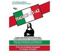 COURS DE LANGUE ITALIENNE POUR LES ÉTUDIANTS ÉTRANGERS (LANGUE FRANÇAISE) A1-A2: Grammaire avec de nombreux exercices, thèmes de la culture italienne avec des dialogues de la vie quotidienne. A1-A2